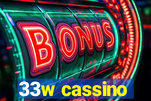 33w cassino